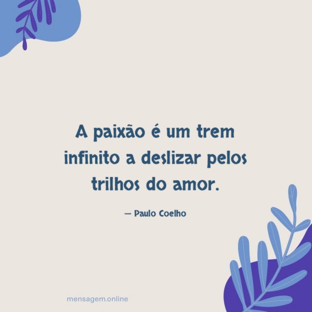 A paixão é um trem infinito a deslizar pelos trilhos do amor