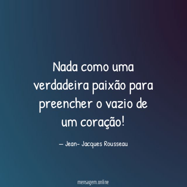 Nada como uma verdadeira paixão para preencher