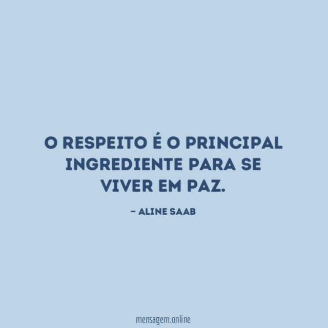 O respeito é o principal ingrediente para se viver em paz