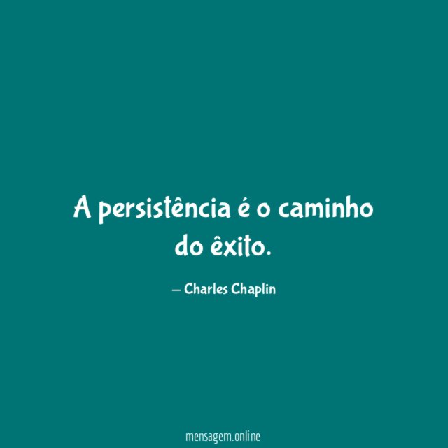 A persistência é o caminho do êxito