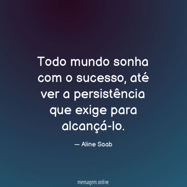 Todo mundo sonha com o sucesso