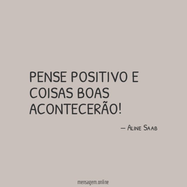 Pense positivo e coisas boas acontecerão