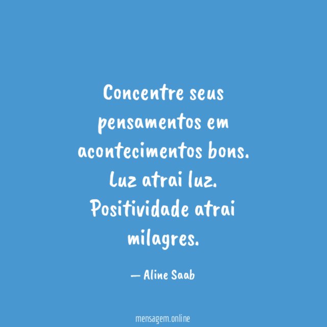 Concentre seus pensamentos em acontecimentos bons