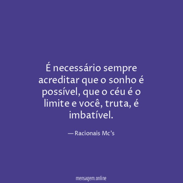 É necessário sempre acreditar que o sonho é possível