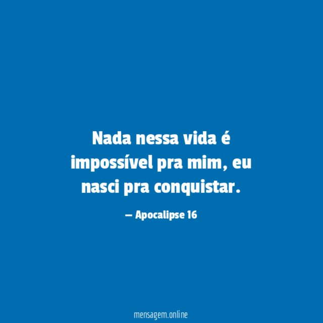Nada nessa vida é impossível pra mim