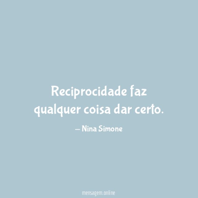 Reciprocidade faz qualquer coisa dar certo