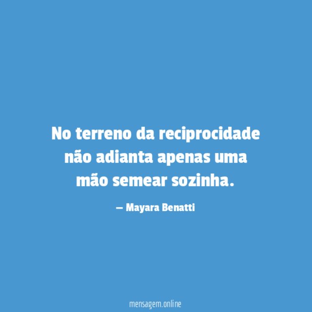 No terreno da reciprocidade não adianta apenas uma