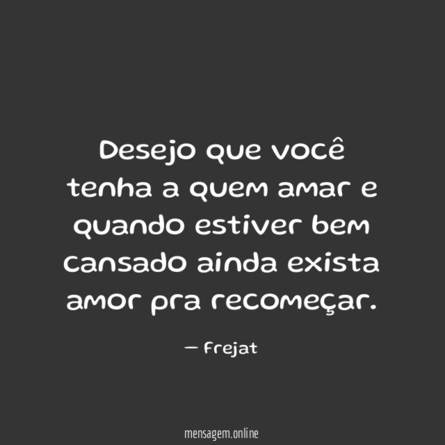 Desejo que você tenha a quem amar