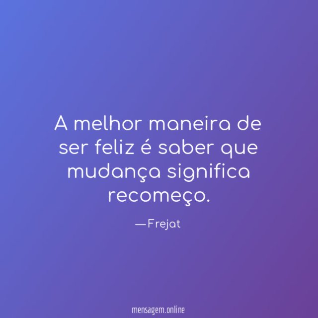 A melhor maneira de ser feliz é saber
