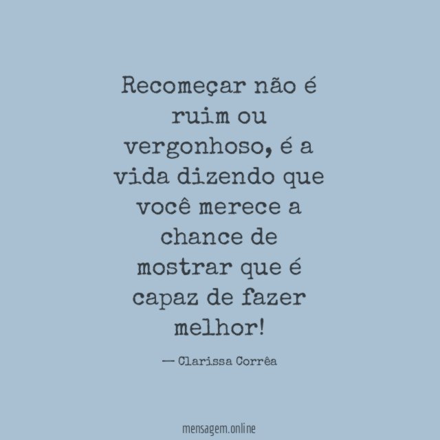 Recomeçar não é ruim ou vergonhoso