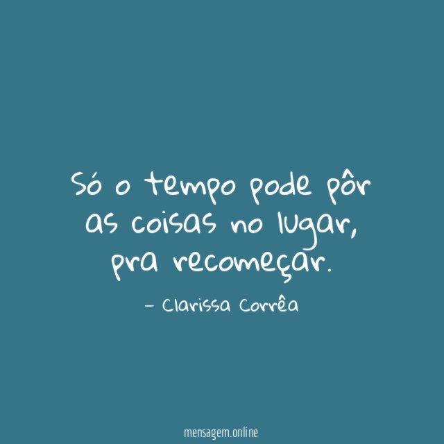 Só o tempo pode pôr as coisas no lugar