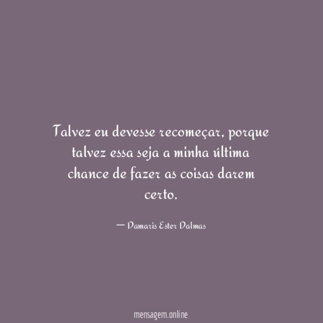 Talvez eu devesse recomeçar