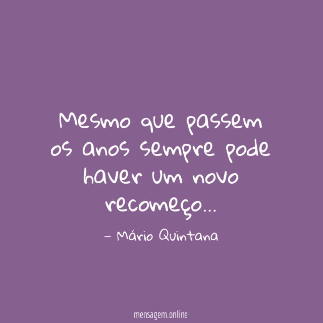 Mesmo que passem os anos sempre pode haver um novo recomeço
