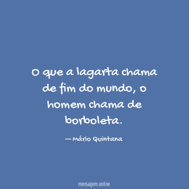 O que a lagarta chama de fim do mundo