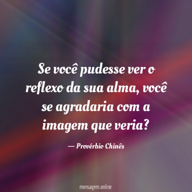Se você pudesse ver o reflexo da sua alma