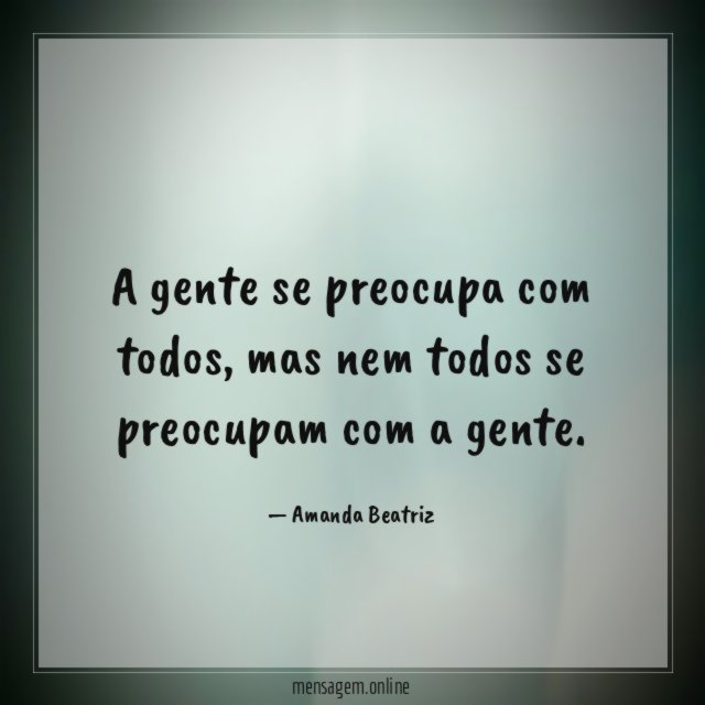 A gente se preocupa com todos