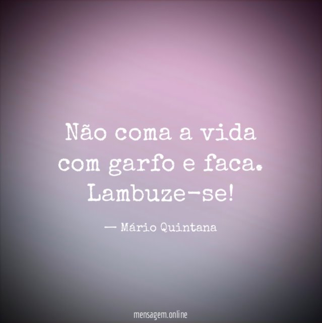 Não coma a vida com garfo e faca