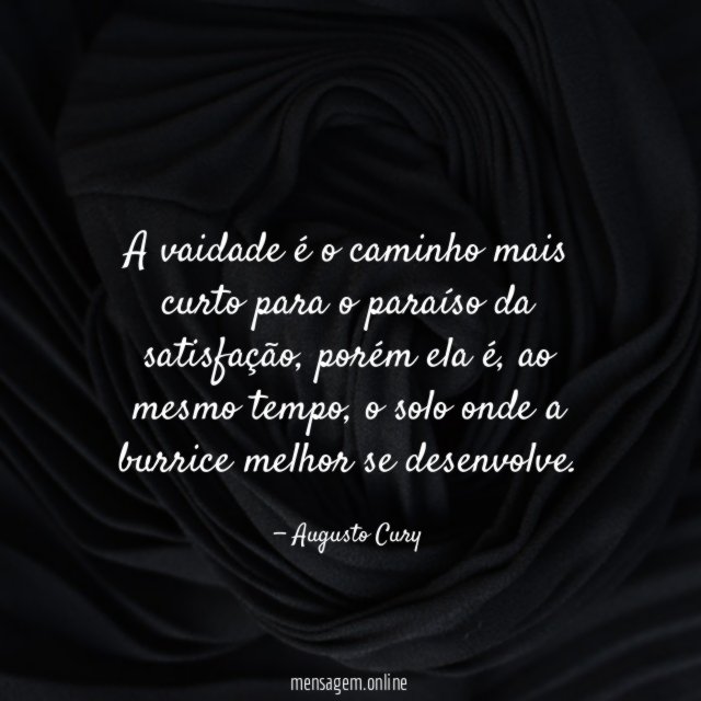 A vaidade é o caminho mais curto para