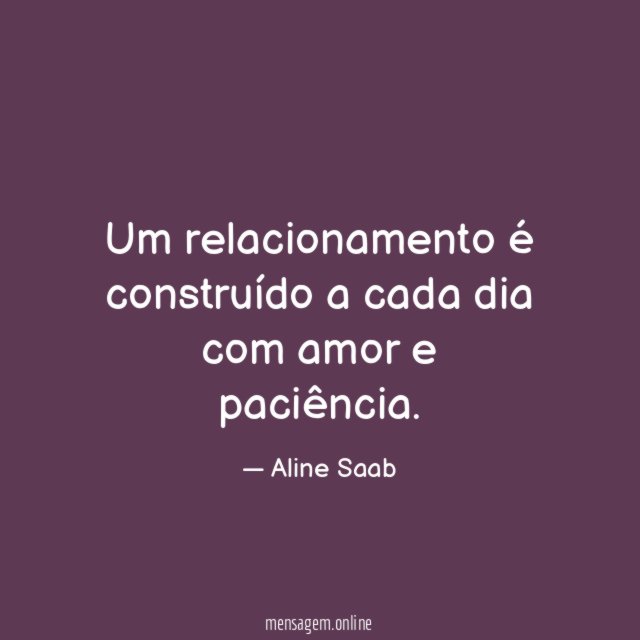 Um relacionamento é construído a cada dia com amor e paciência