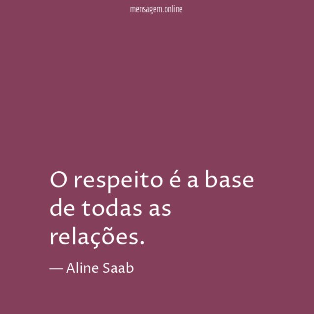 O respeito é a base de todas as relações