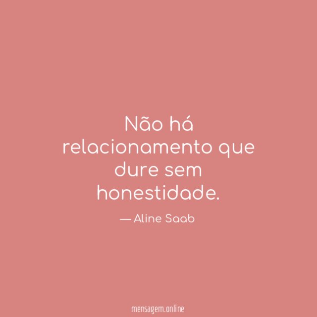 Não há relacionamento que dure sem honestidade