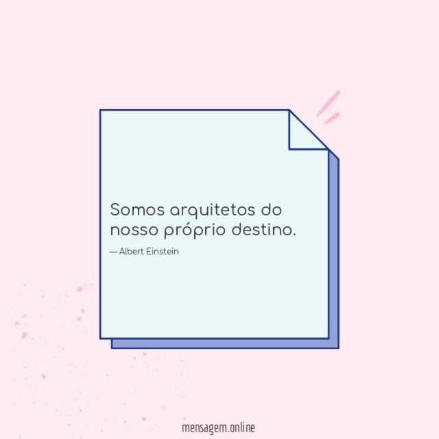 Somos arquitetos do nosso próprio destino