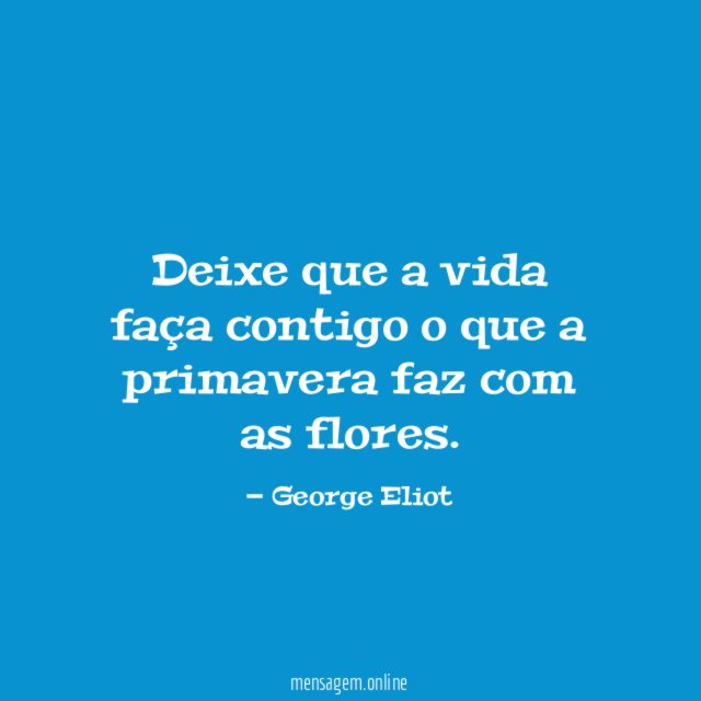 Deixe que a vida faça contigo o que