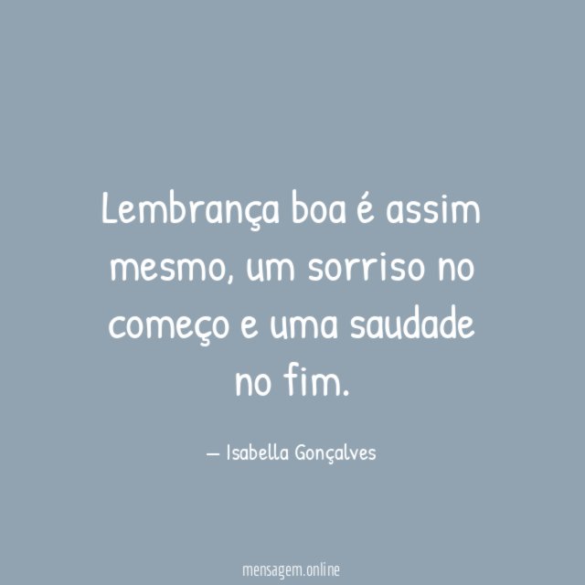 Lembrança boa é assim mesmo