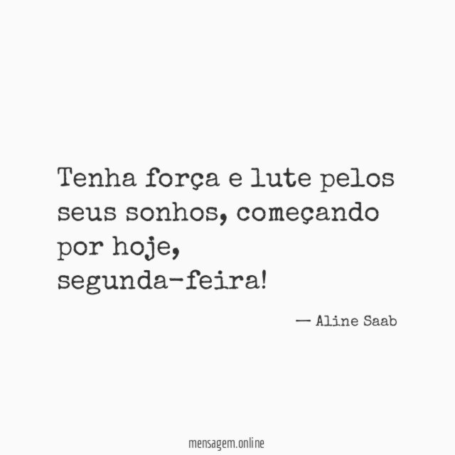 Tenha força e lute pelos seus sonhos