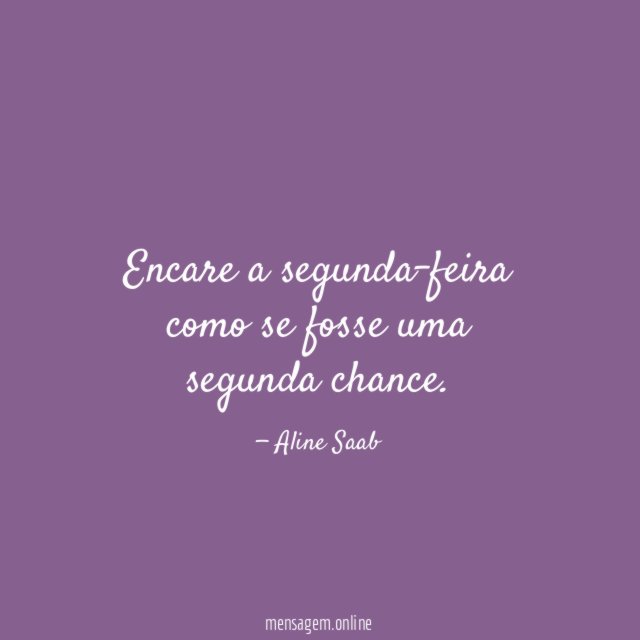 Encare a segunda-feira como se fosse uma segunda chance