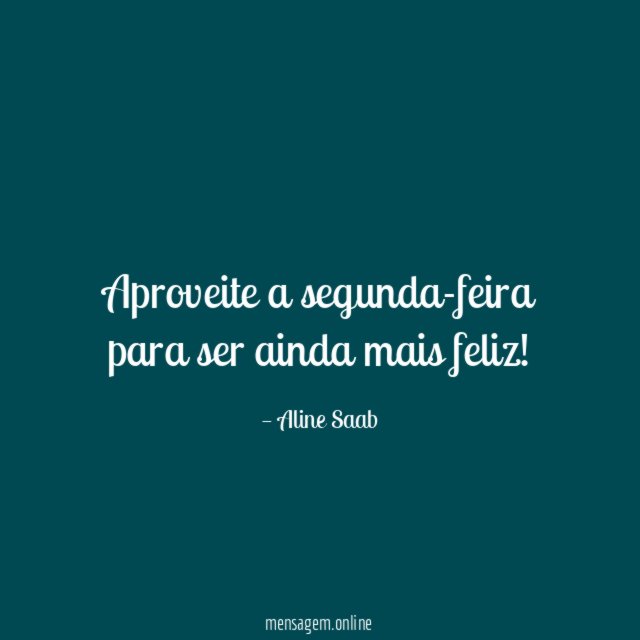 Aproveite a segunda-feira para ser ainda mais feliz