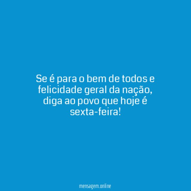 Se é para o bem de todos e felicidade geral da nação