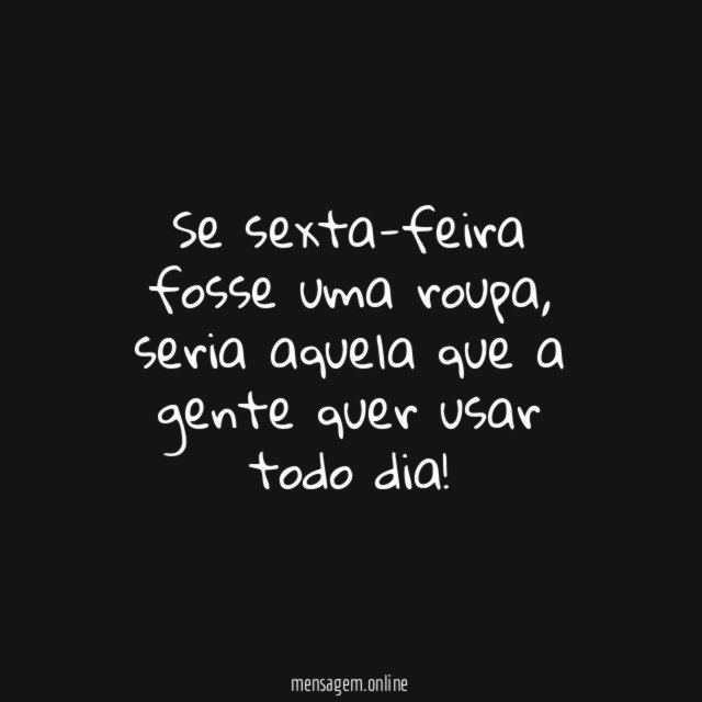 Se sexta-feira fosse uma roupa