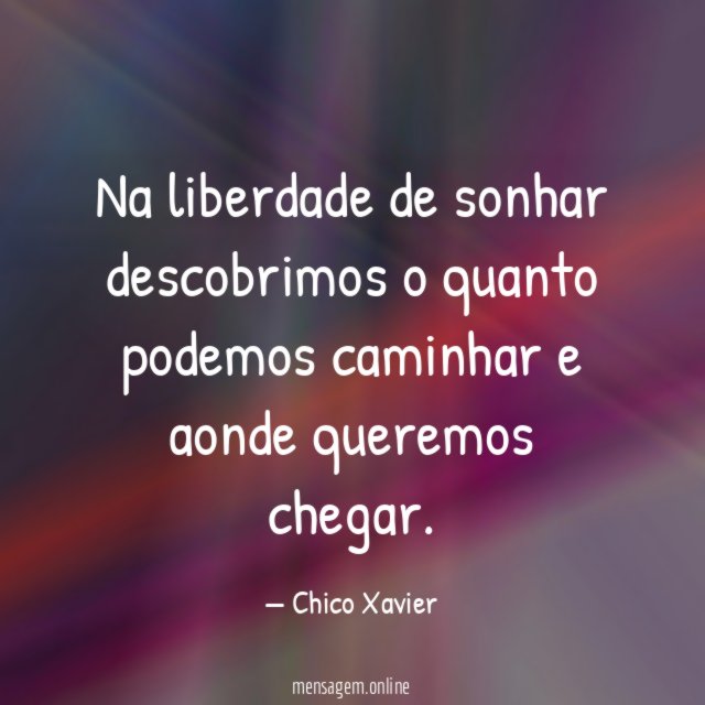 Na liberdade de sonhar descobrimos o quanto podemos