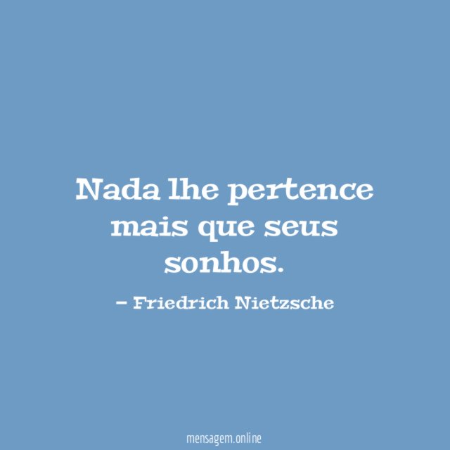 Nada lhe pertence mais que seus sonhos