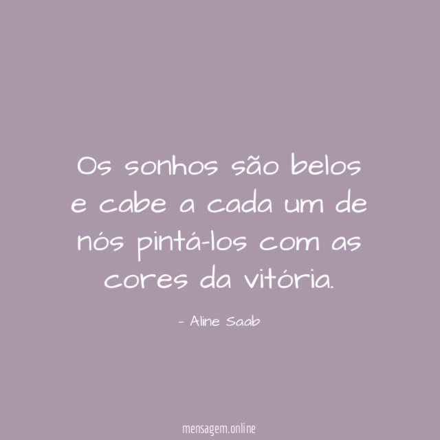 Os sonhos são belos e cabe a cada