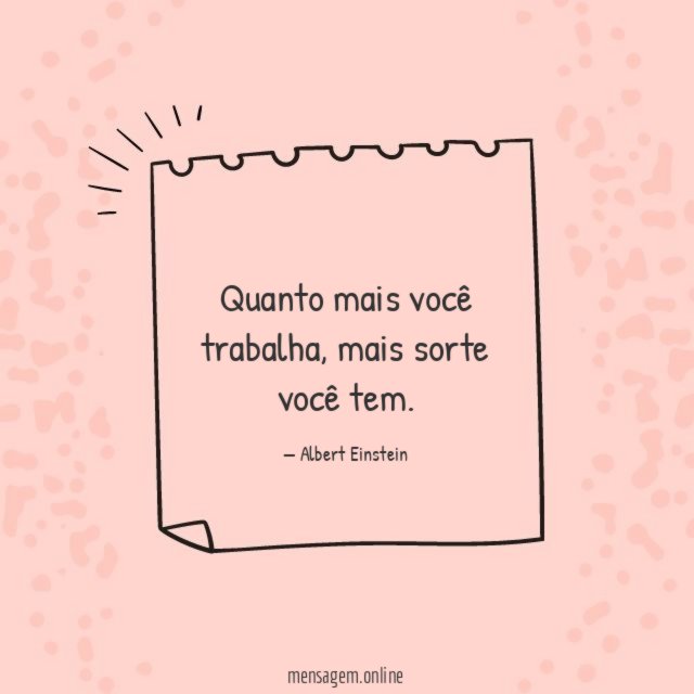 Quanto mais você trabalha