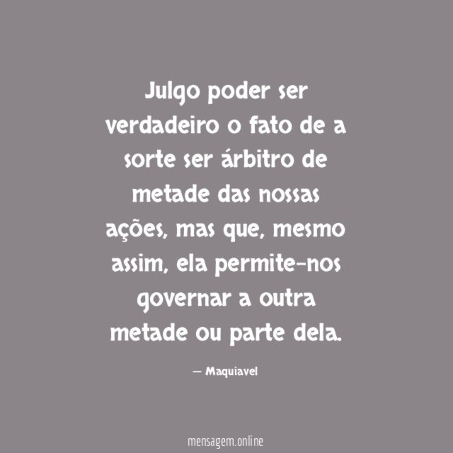 Julgo poder ser verdadeiro o fato de a
