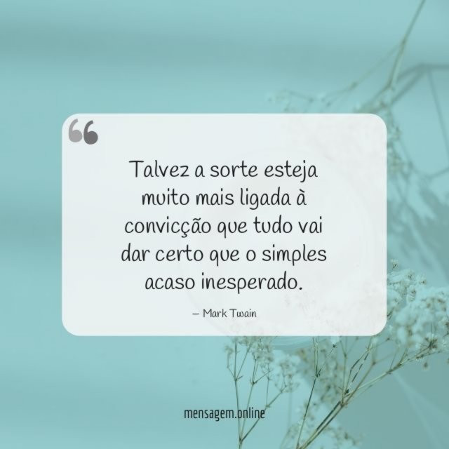 Talvez a sorte esteja muito mais ligada à
