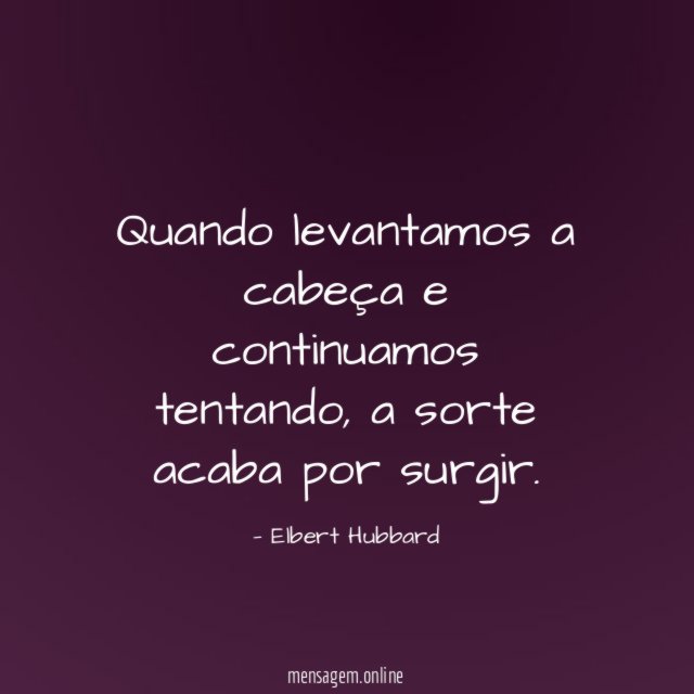 Quando levantamos a cabeça e continuamos tentando