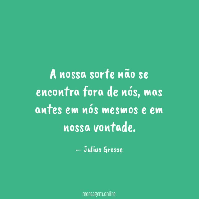A nossa sorte não se encontra fora de nós