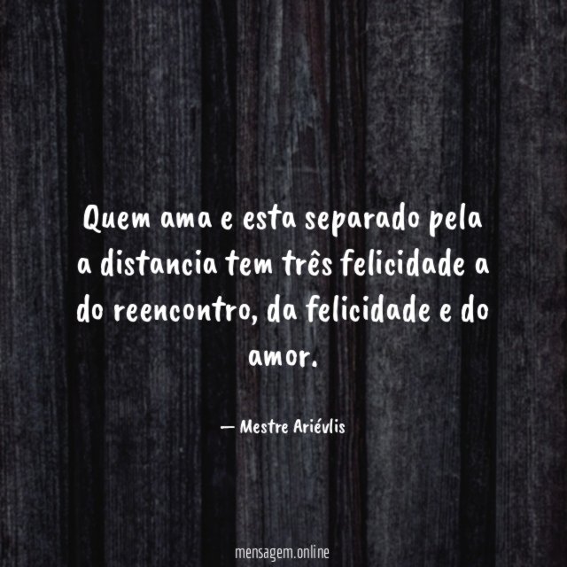 Quem ama e esta separado pela a distancia