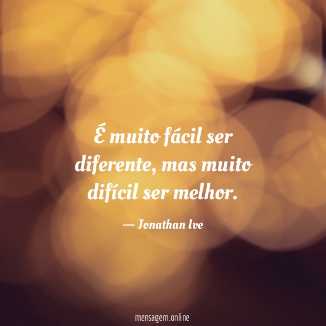 É muito fácil ser diferente