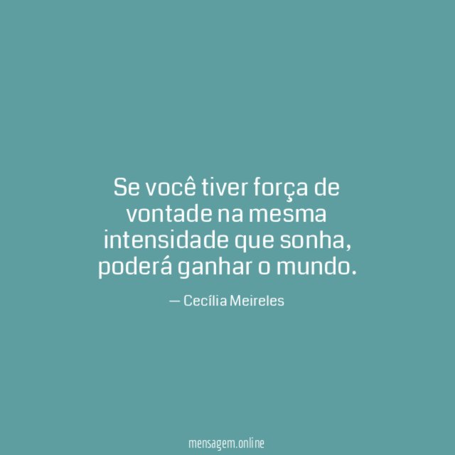 Se você tiver força de vontade na mesma intensidade que sonha
