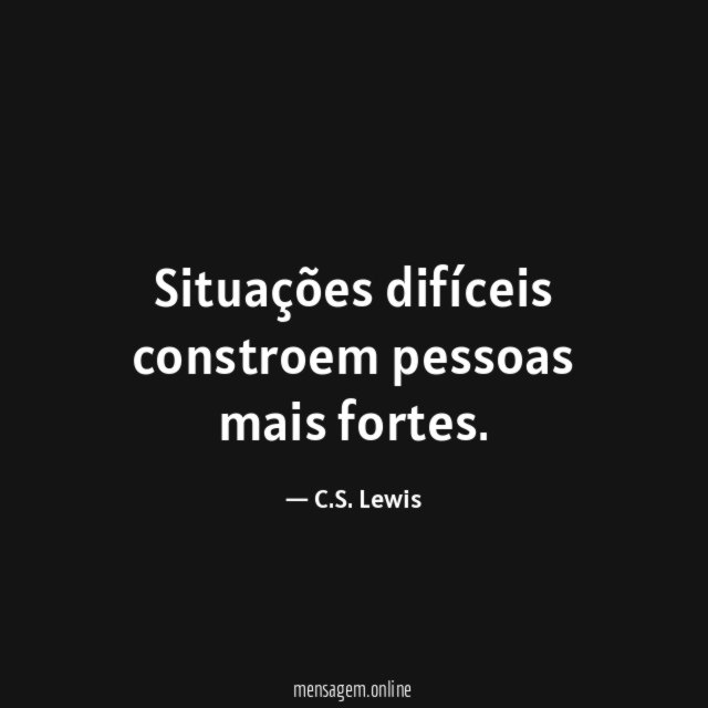 Situações difíceis constroem pessoas mais fortes