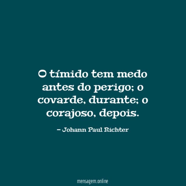 O tímido tem medo antes do perigo
