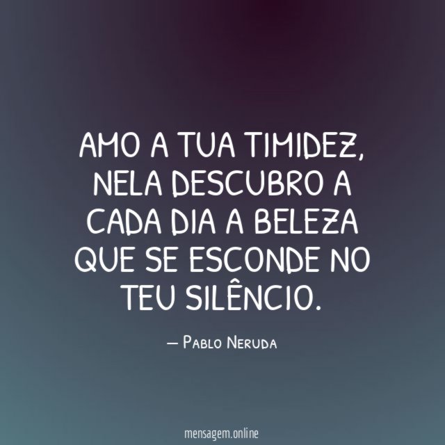 Amo a tua timidez