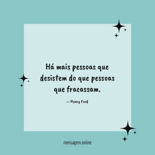 Há mais pessoas que desistem do que pessoas que fracassam