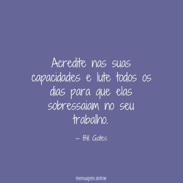 Acredite nas suas capacidades e lute todos os