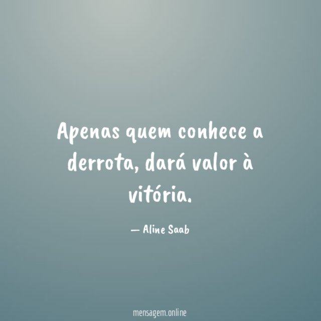 Apenas quem conhece a derrota